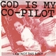 God Is My Co-Pilot - I Am Not This Body